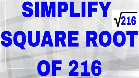 Simplify 4 81 8 3 216 15 3. . Simplify square root of 216